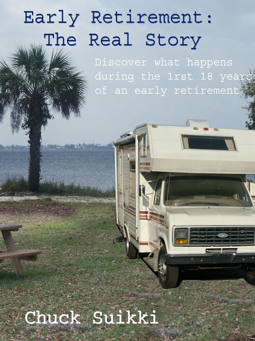 Title details for Early Retirement; the Real Story by Charles Suikki - Available